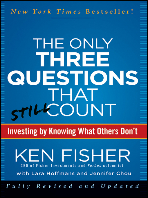 Title details for The Only Three Questions That Still Count by Kenneth L. Fisher - Wait list